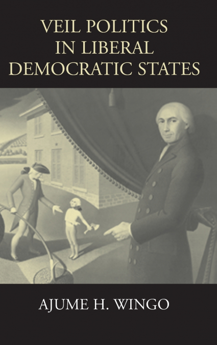 Veil Politics in Liberal Democratic States