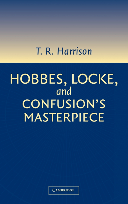 Hobbes, Locke, and Confusion’s Masterpiece