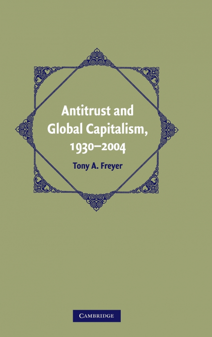 Antitrust and Global Capitalism, 1930-2004