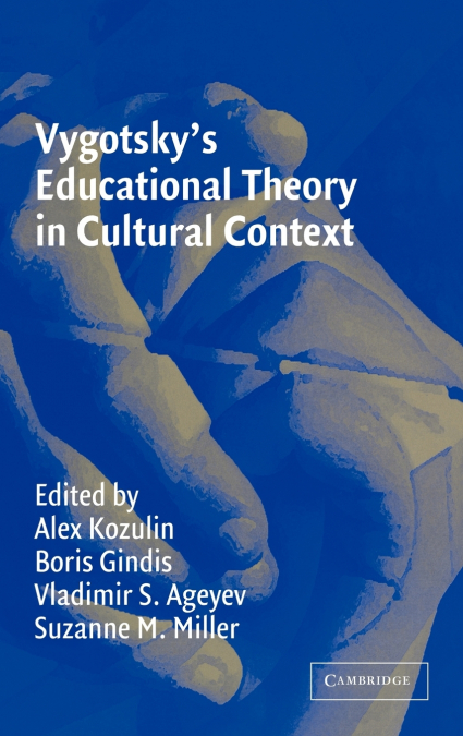 Vygotsky’s Educational Theory in Cultural Context