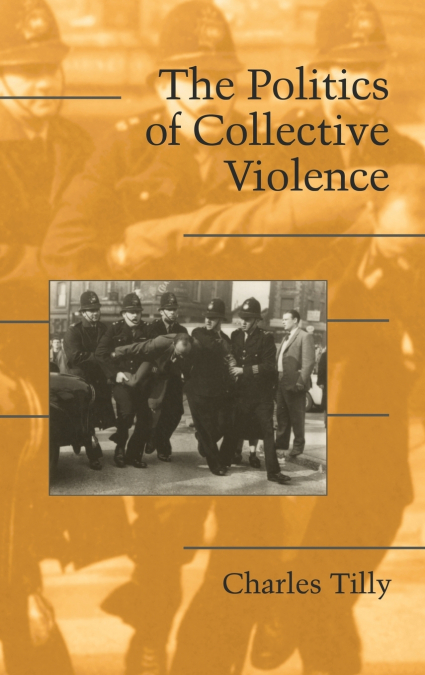 The Politics of Collective Violence