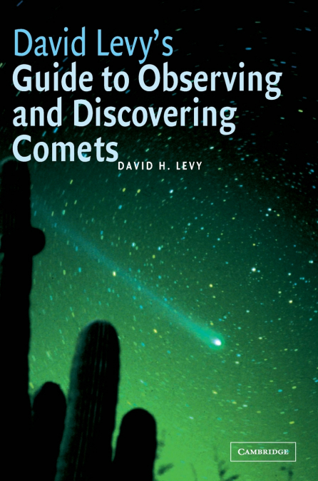 David Levy’s Guide to Observing and Discovering Comets