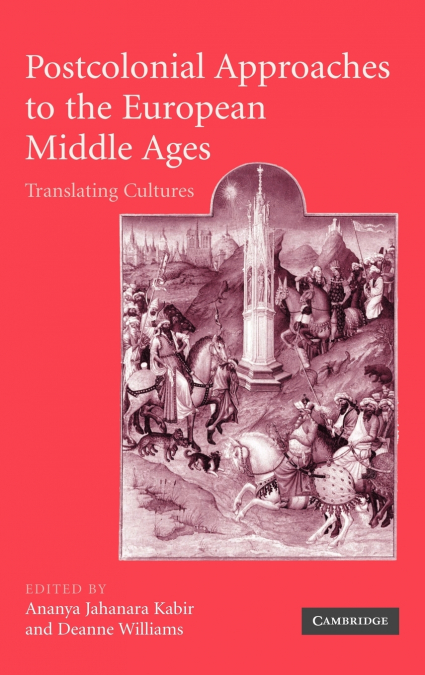 Postcolonial Approaches to the European Middle Ages