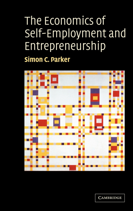 The Economics of Self-Employment and Entrepreneurship
