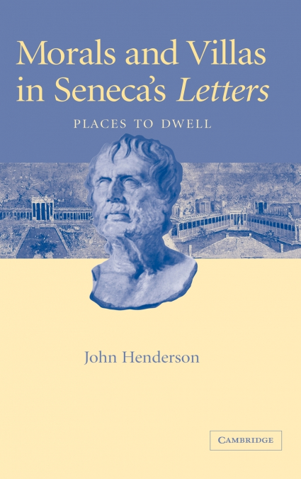 Morals and Villas in Seneca’s Letters