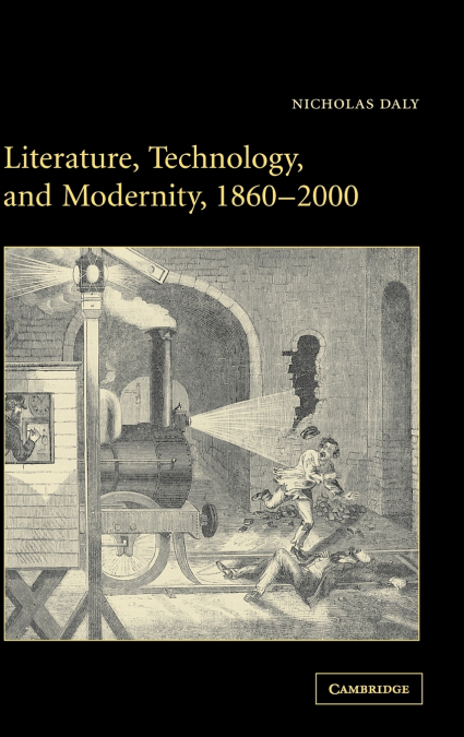 Literature, Technology, and Modernity,             1860-2000