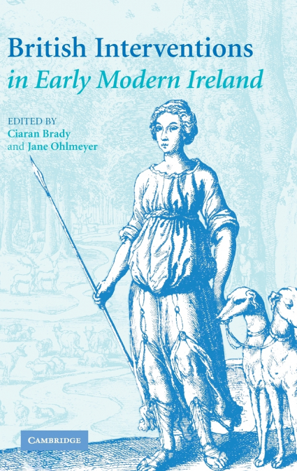 British Interventions in Early Modern Ireland