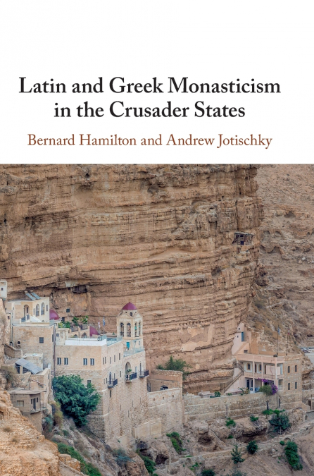 Latin and Greek Monasticism in the Crusader States