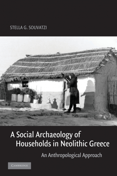 A Social Archaeology of Households in Neolithic Greece