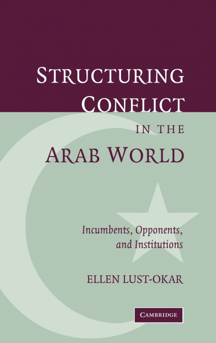 Structuring Conflict in the Arab World