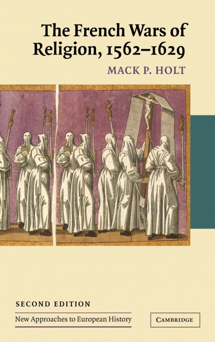 The French Wars of Religion, 1562 1629