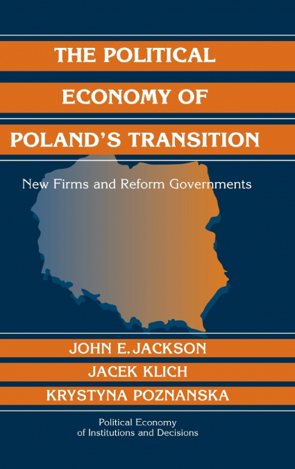 The Political Economy of Poland’s Transition