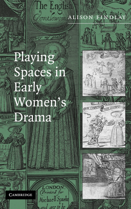 Playing Spaces in Early Women’s Drama