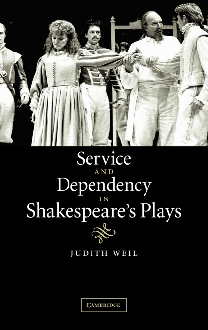 Service and Dependency in Shakespeare’s Plays