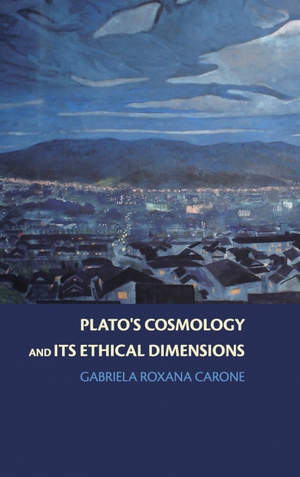 Plato’s Cosmology and its Ethical Dimensions