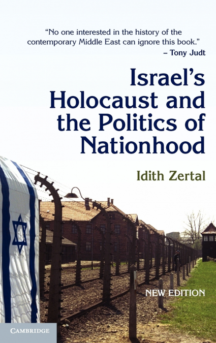 Israel’s Holocaust and the Politics of Nationhood
