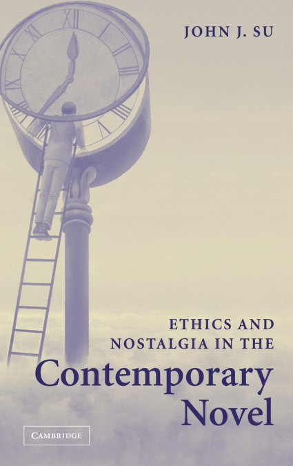 Ethics and Nostalgia in the Contemporary             Novel
