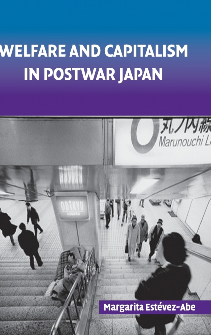 Welfare and Capitalism in Postwar Japan