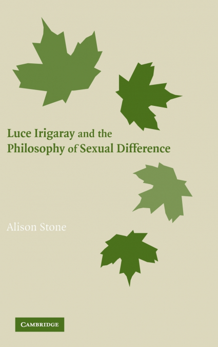 Luce Irigaray and the Philosophy of Sexual             Difference