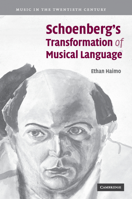 Schoenberg’s Transformation of Musical Language