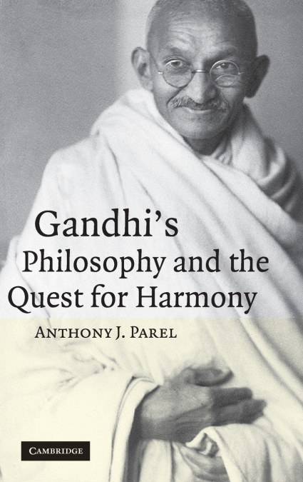 Gandhi’s Philosophy and the Quest for Harmony