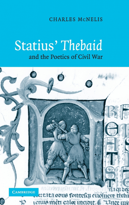 Statius’ Thebaid and the Poetics of Civil War