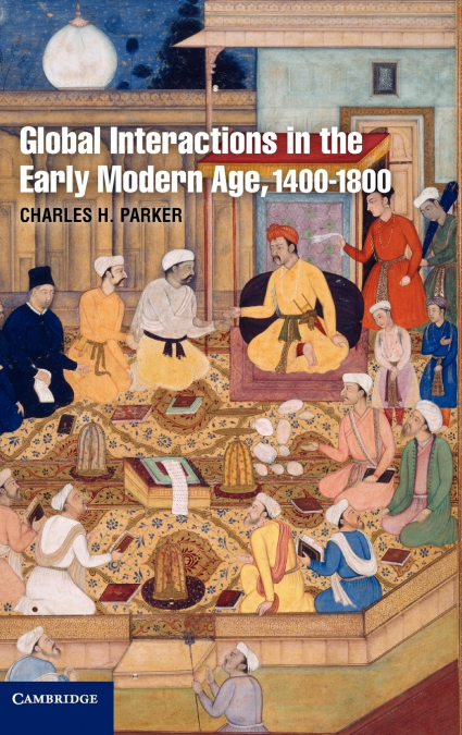 Global Interactions in the Early Modern Age, 1400 1800