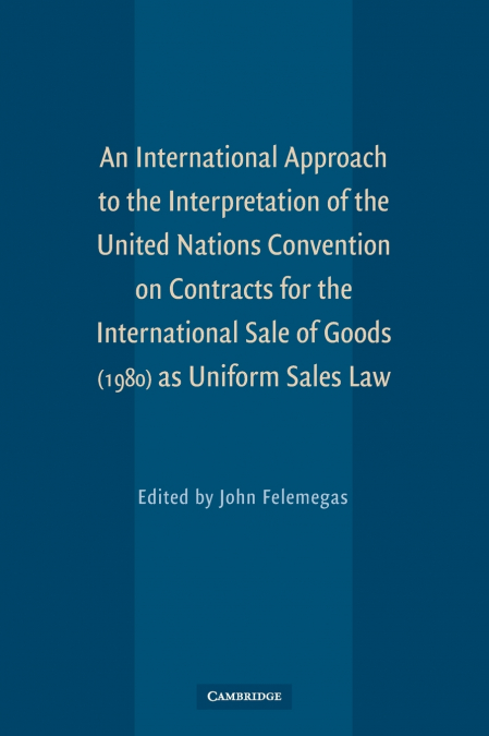 An International Approach to the Interpretation of the UN Convention on Contracts for the International Sale of Goods (1980) as Uniform Sales Law