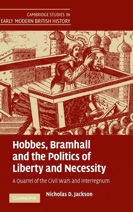 Hobbes, Bramhall and the Politics of Liberty and             Necessity