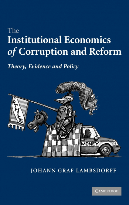 The Institutional Economics of Corruption and Reform