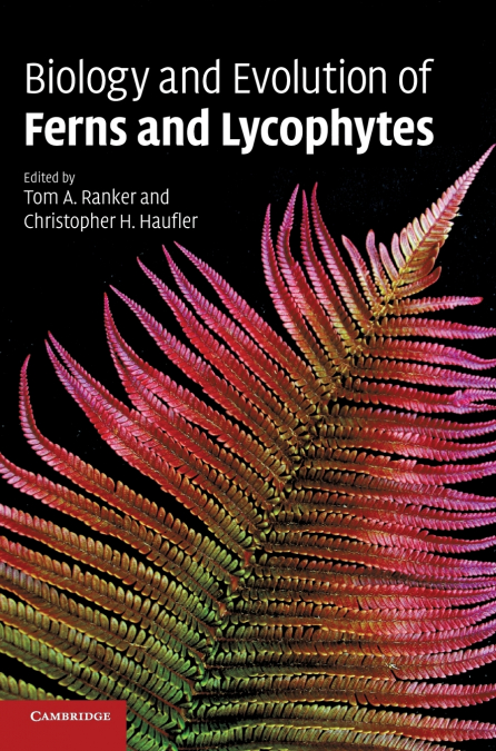 Biology and Evolution of Ferns and Lycophytes
