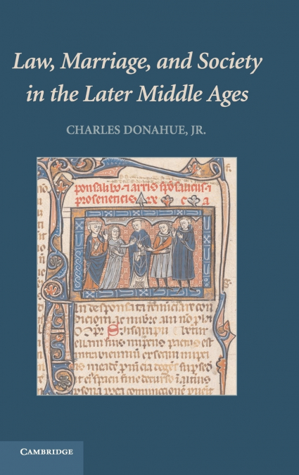 Law, Marriage, and Society in the Later Middle Ages