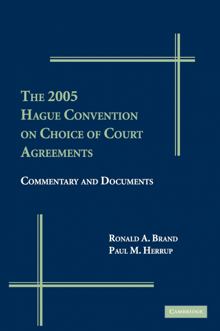 The 2005 Hague Convention on Choice of Courts Agreements