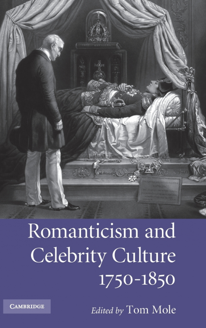 Romanticism and Celebrity Culture, 1750-1850