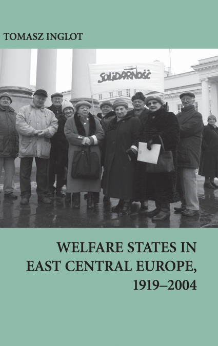 Welfare States in East Central Europe, 1919 - 2004