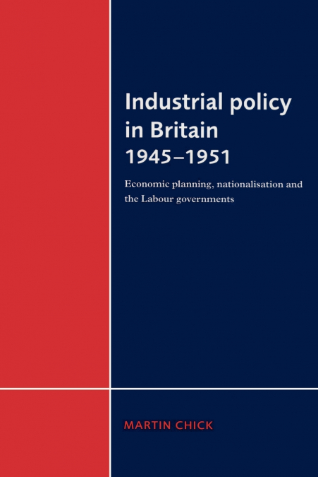 Industrial Policy in Britain 1945 1951