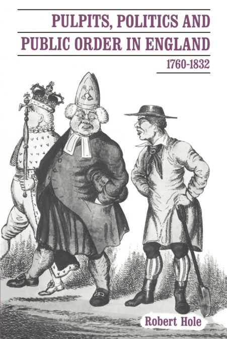 Pulpits, Politics and Public Order in England, 1760 1832