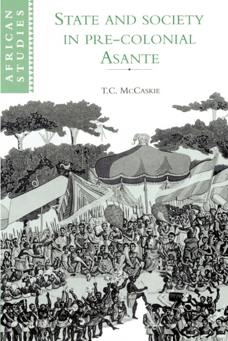 State and Society in Pre-Colonial Asante