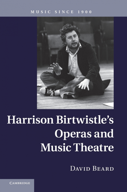 Harrison Birtwistle’s Operas and Music Theatre