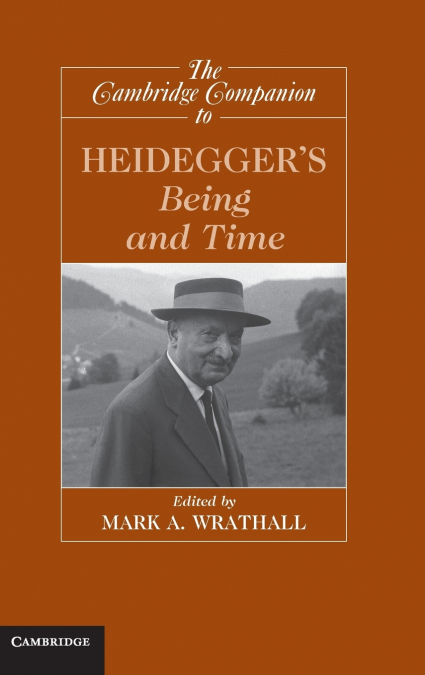 The Cambridge Companion to Heidegger’s Being and Time