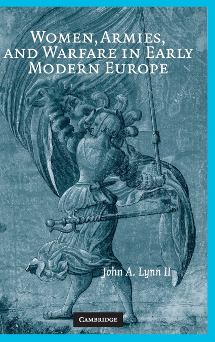 Women, Armies, and Warfare in Early Modern             Europe