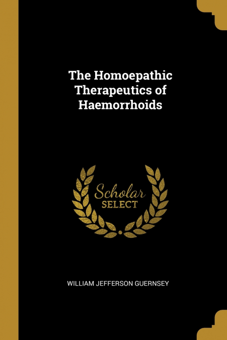 The Homoepathic Therapeutics of Haemorrhoids