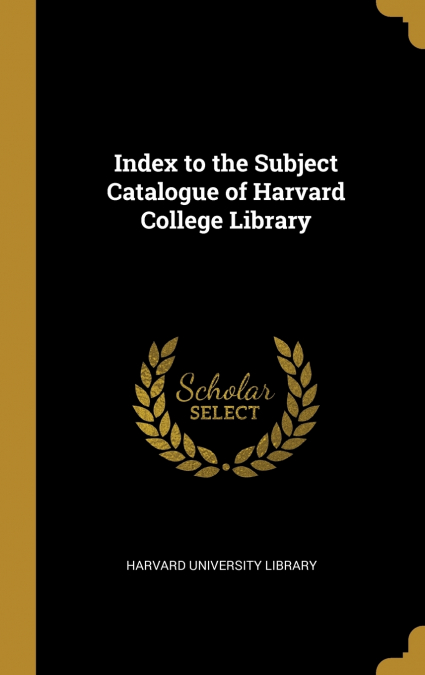 Index to the Subject Catalogue of Harvard College Library