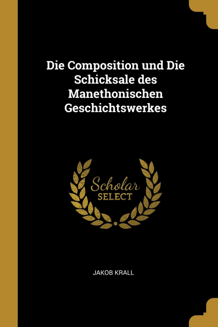 Die Composition und Die Schicksale des Manethonischen Geschichtswerkes