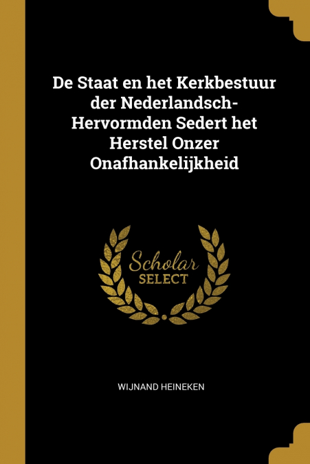 De Staat en het Kerkbestuur der Nederlandsch-Hervormden Sedert het Herstel Onzer Onafhankelijkheid