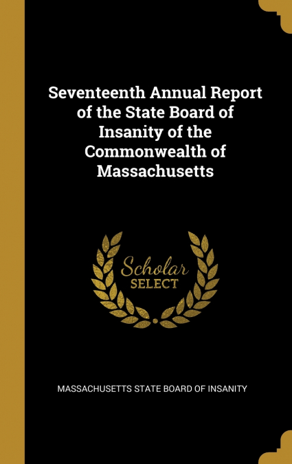 Seventeenth Annual Report of the State Board of Insanity of the Commonwealth of Massachusetts