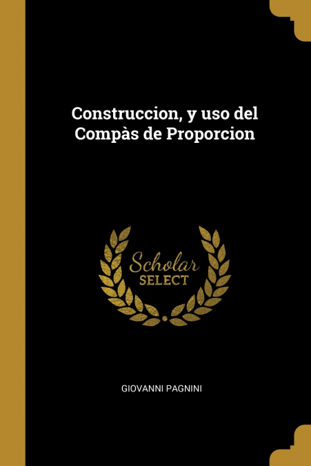 Construccion, y uso del Compàs de Proporcion