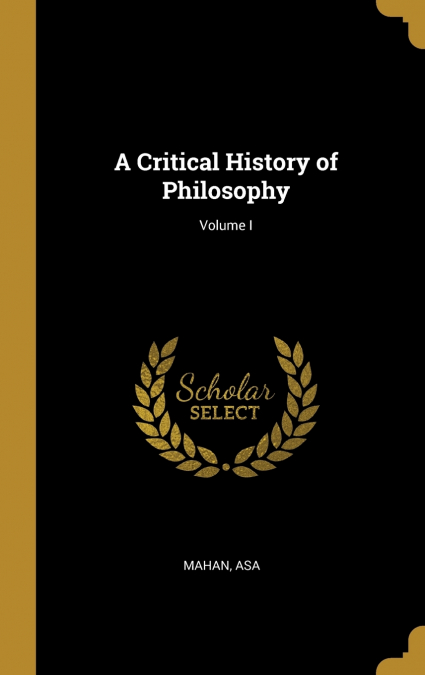 A Critical History of Philosophy; Volume I