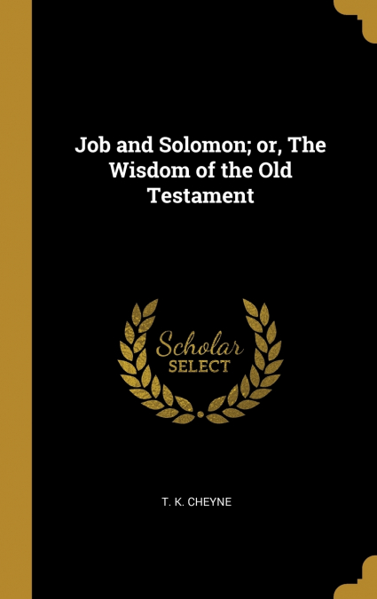 Job and Solomon; or, The Wisdom of the Old Testament