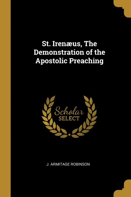 St. Irenæus, The Demonstration of the Apostolic Preaching